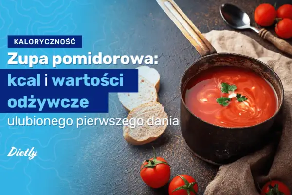 Ile kalorii ma zupa pomidorowa? Poznaj prawdę o wartości dania